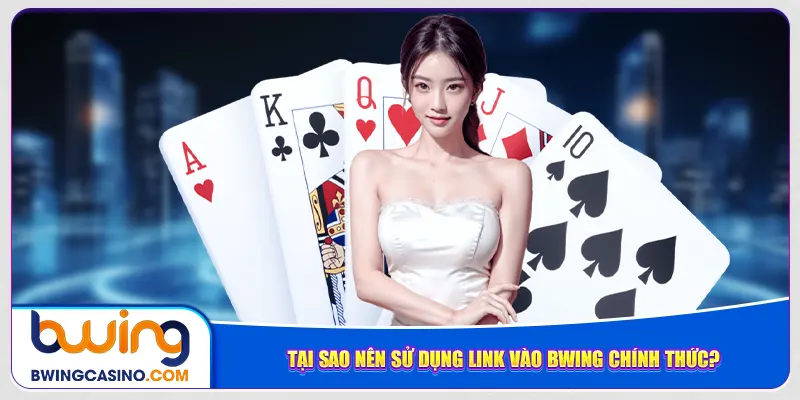 Tại sao nên sử dụng link vào Bwing chính thức?