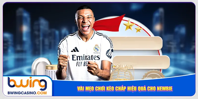 Vài mẹo chơi kèo chấp hiệu quả cho newbie